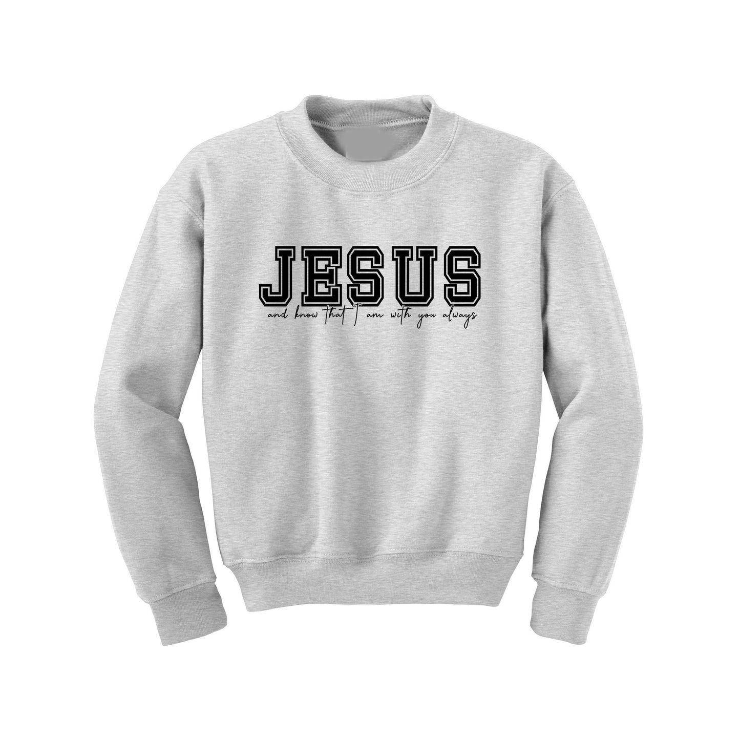 Jesus With You Always Sweatshirt